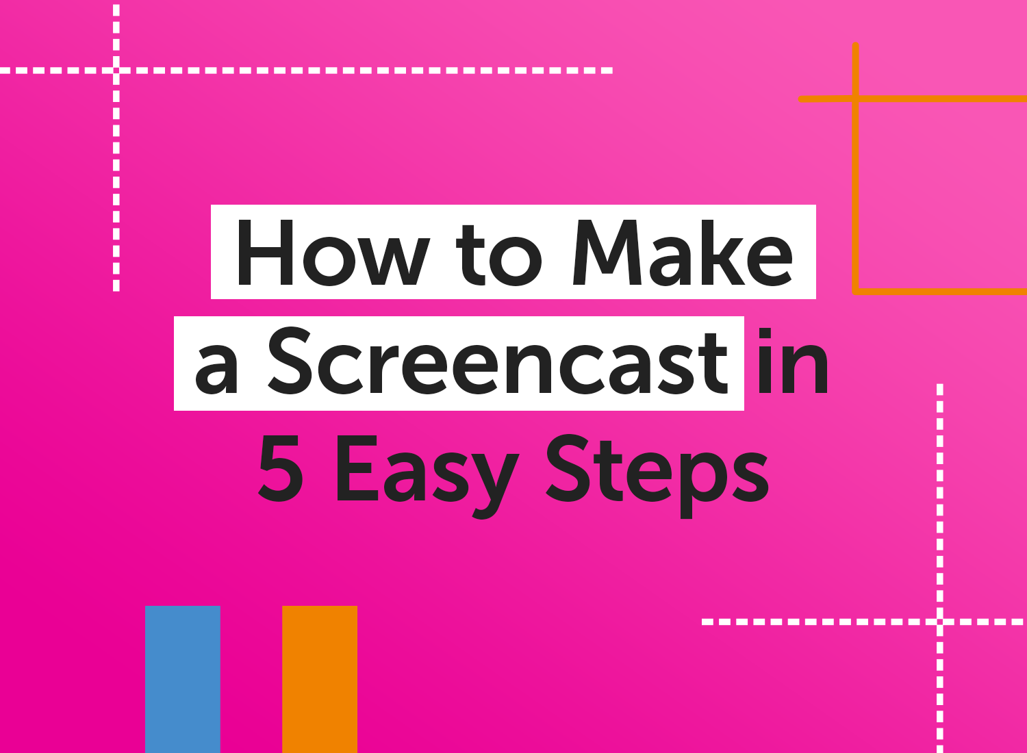 how to make a screencast in 5 easy steps