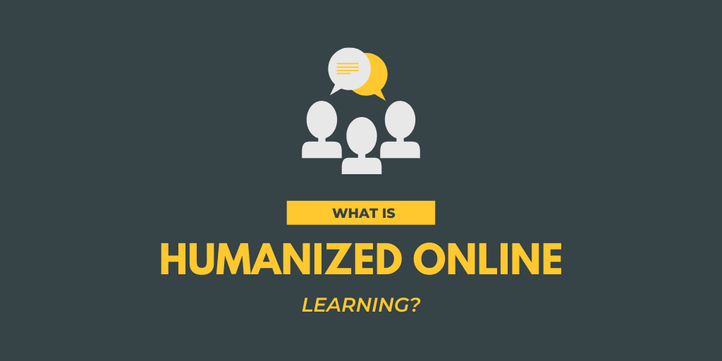 What is humanized online learning?