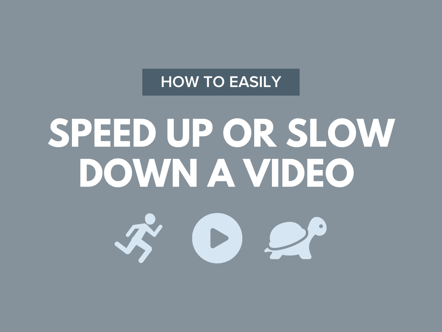 How to Easily Speed up or Slow Down a Video