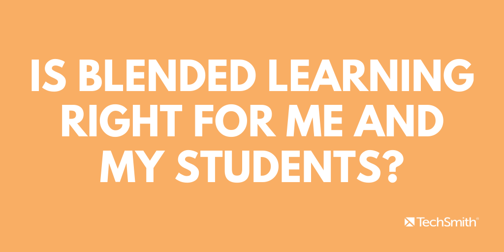 Is blended learning right for me and my students?