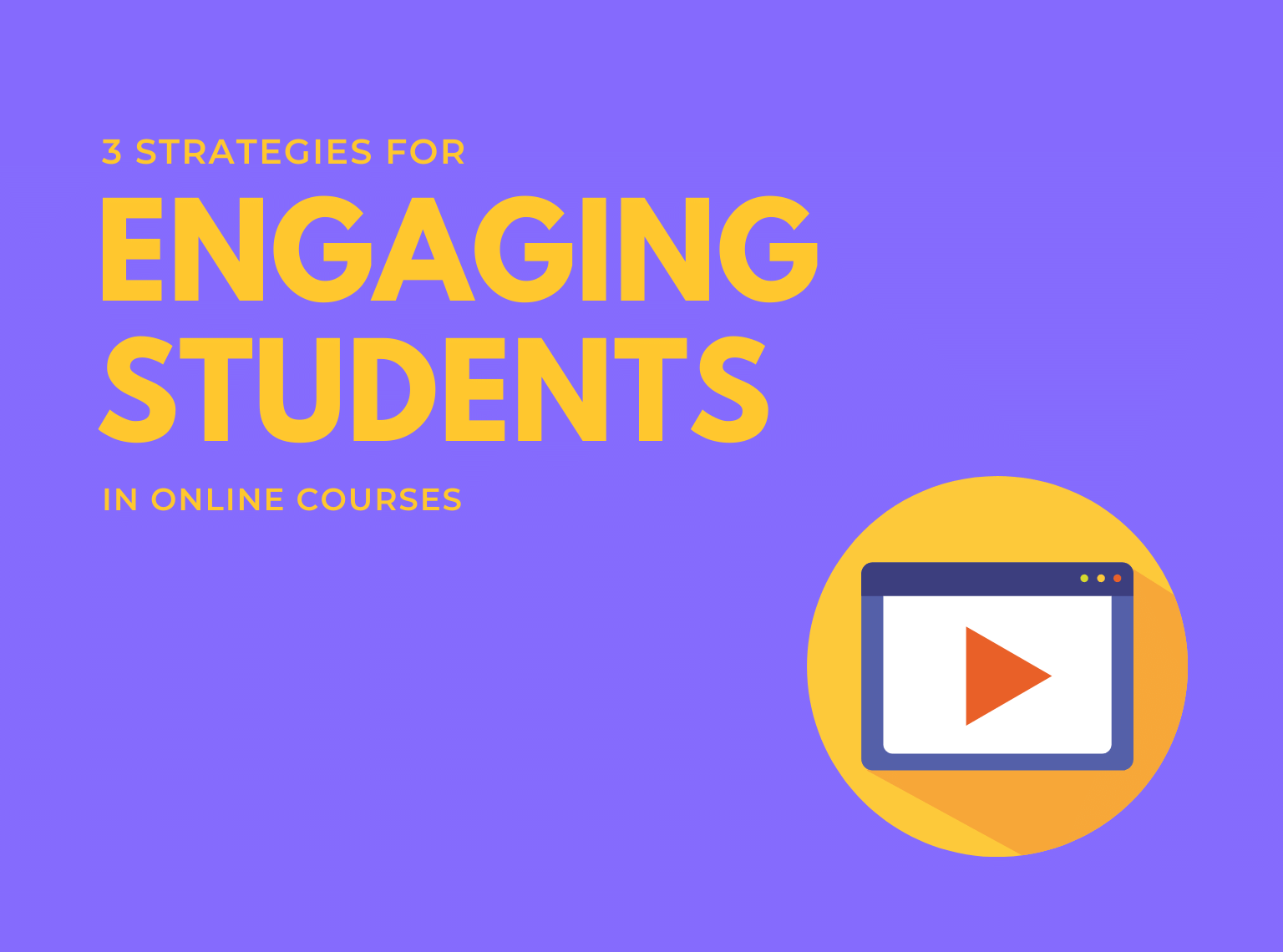 3 Strategies for Engaging Students in Online Courses header