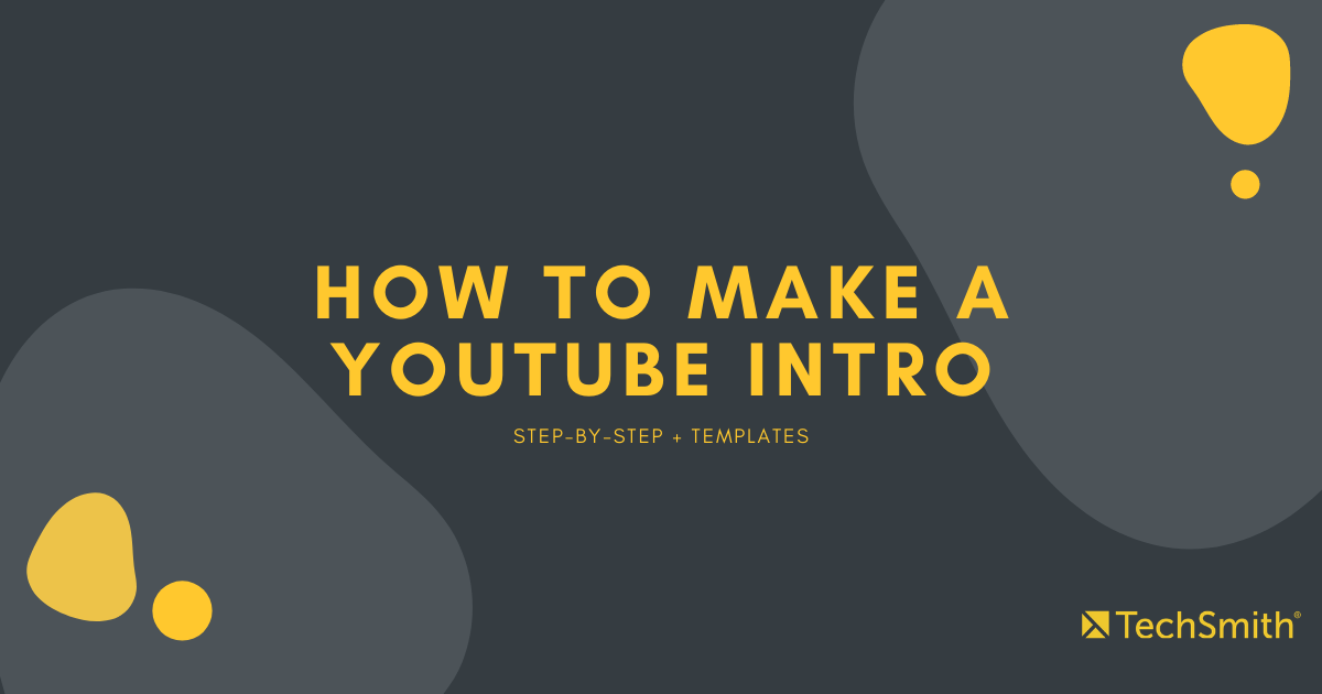 How to Make a YouTube Video Intro | Blog | TechSmith