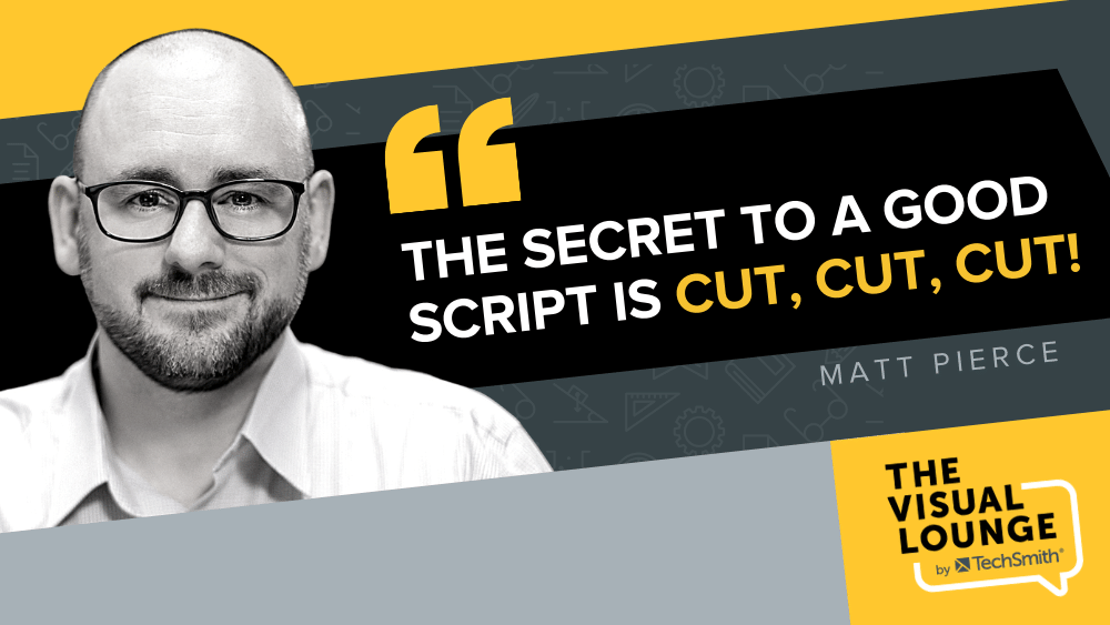 The secret to a good script is cut, cut, cut!