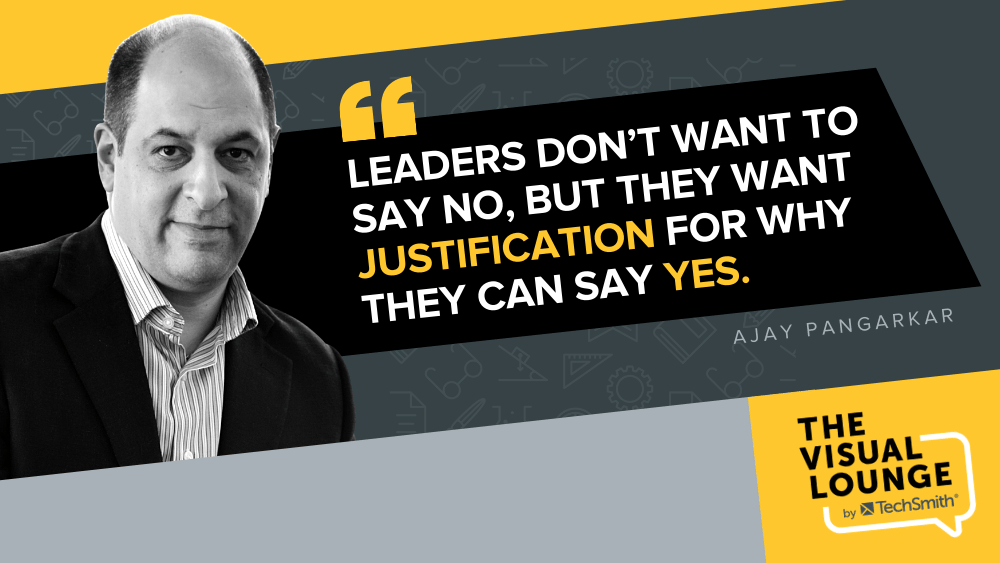 “Leaders don’t want to say no, but they want justification for why they can say yes.”