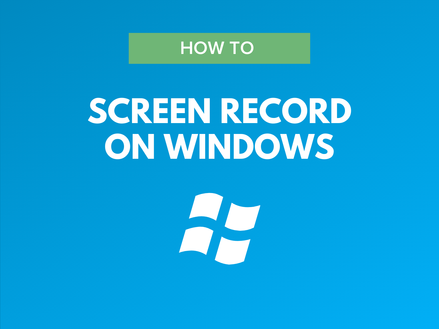 How to Screen Record on Windows
