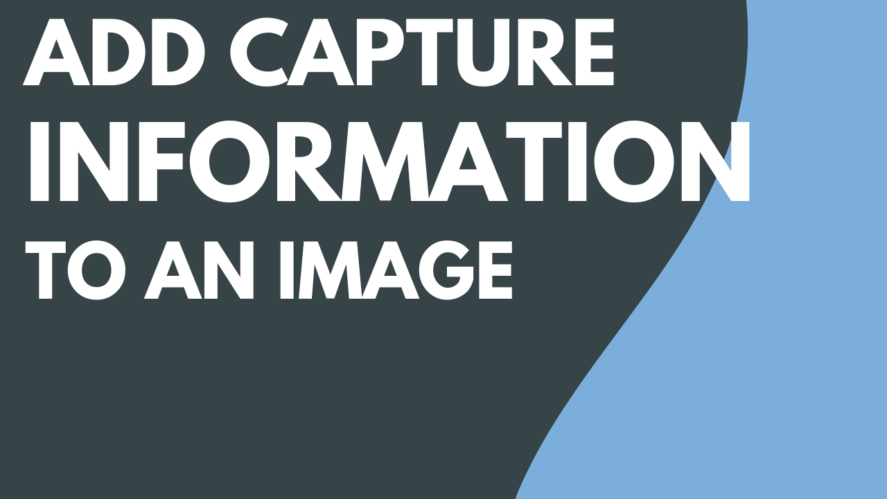 Add Capture Information to Your Image