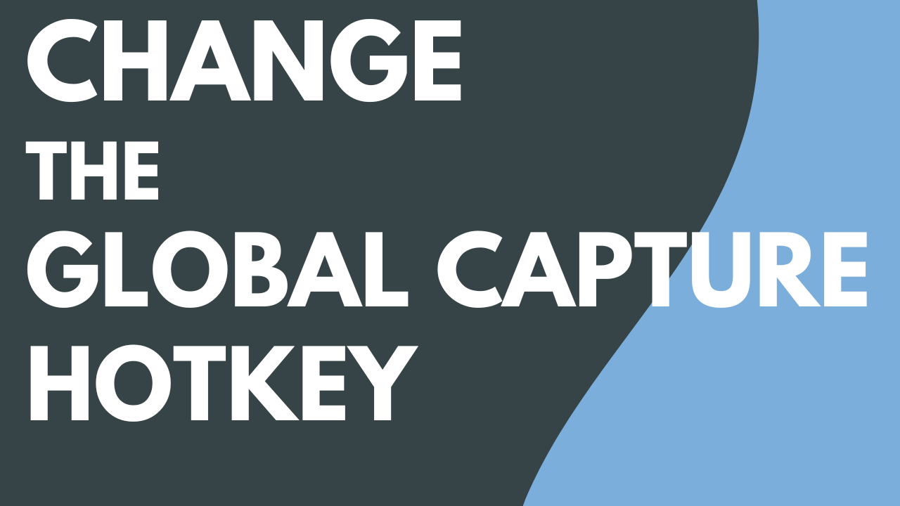 Change the Global Capture Hotkey
