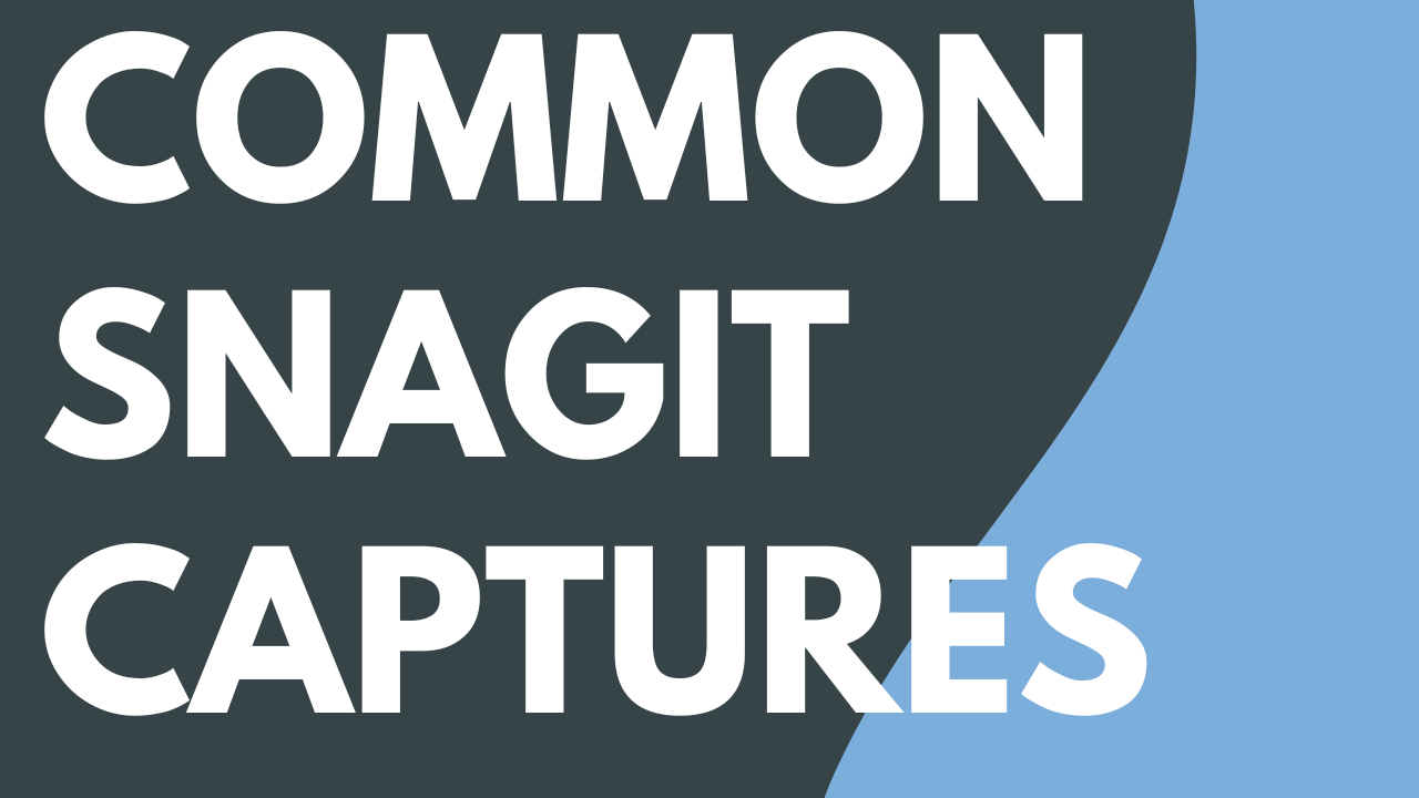 Common Captures with Snagit