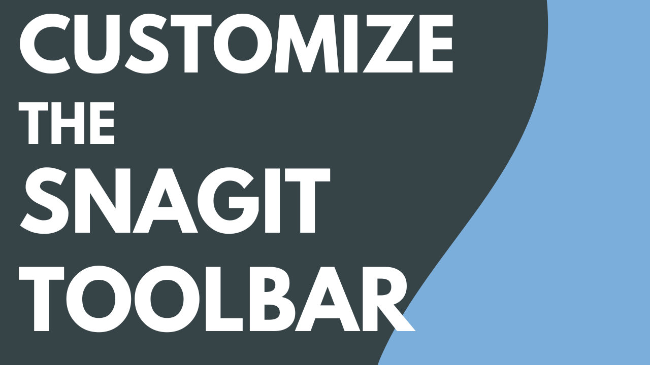 Customize the Snagit Toolbar