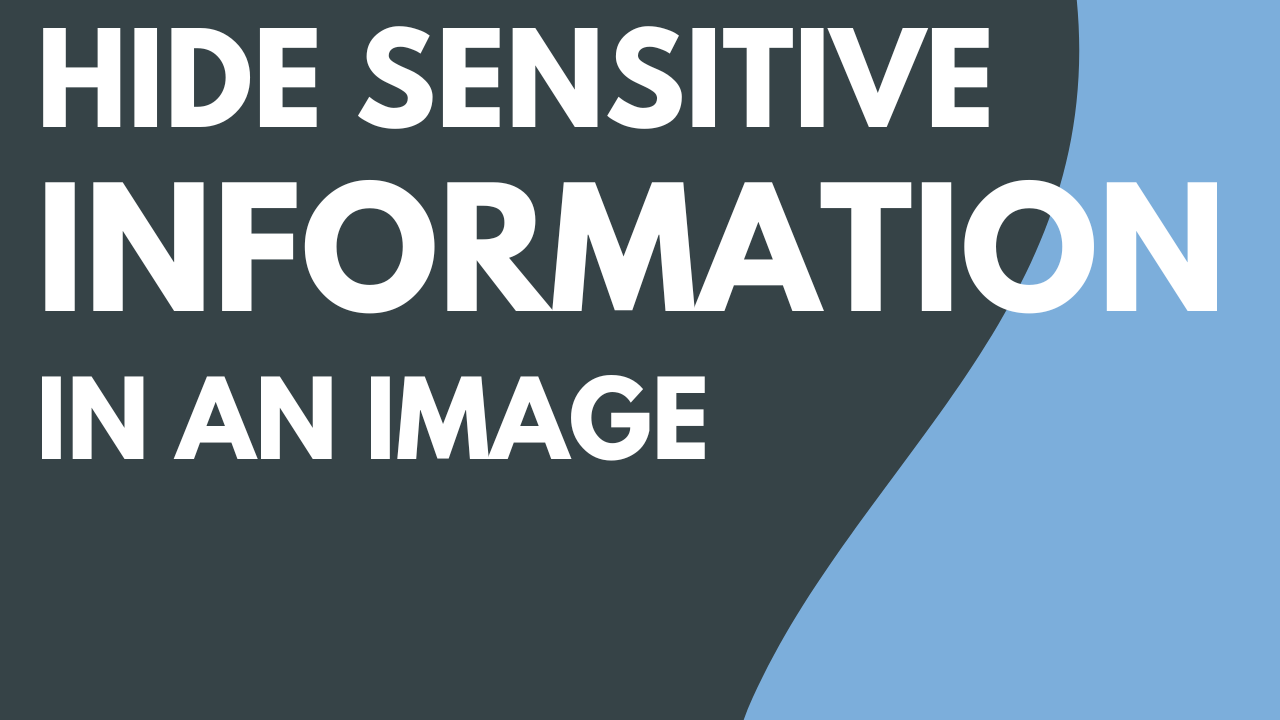Hide Sensitive Information in an Image