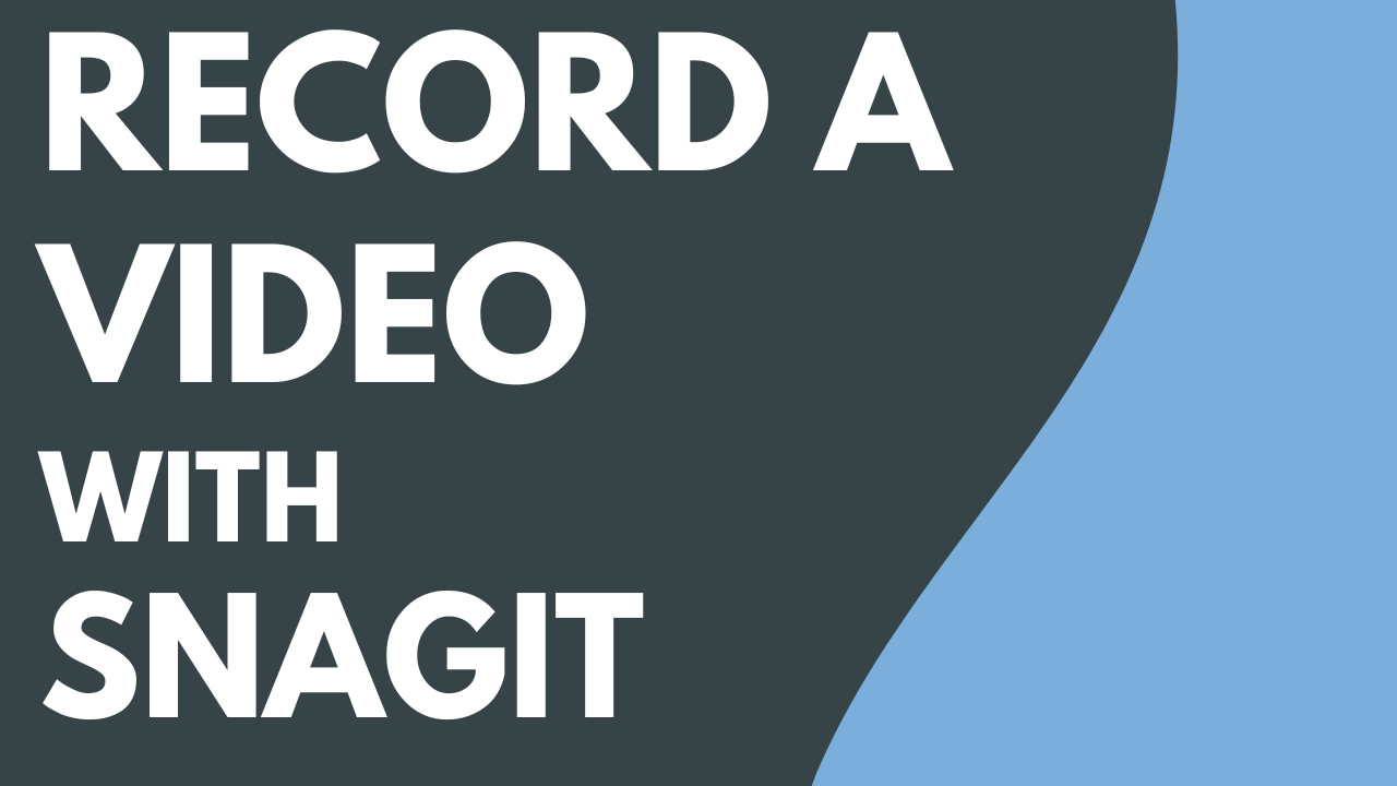 Record a Video with Snagit 2022