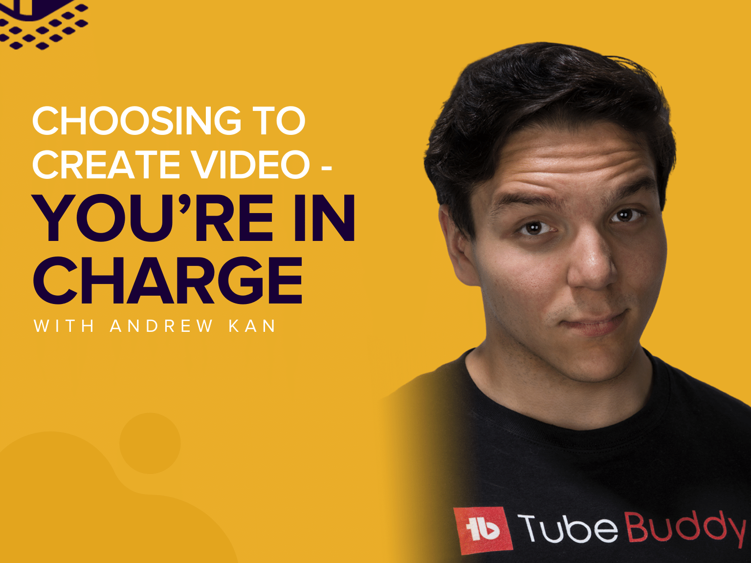 Choosing to Create Video - You’re in Charge | Andrew Kan