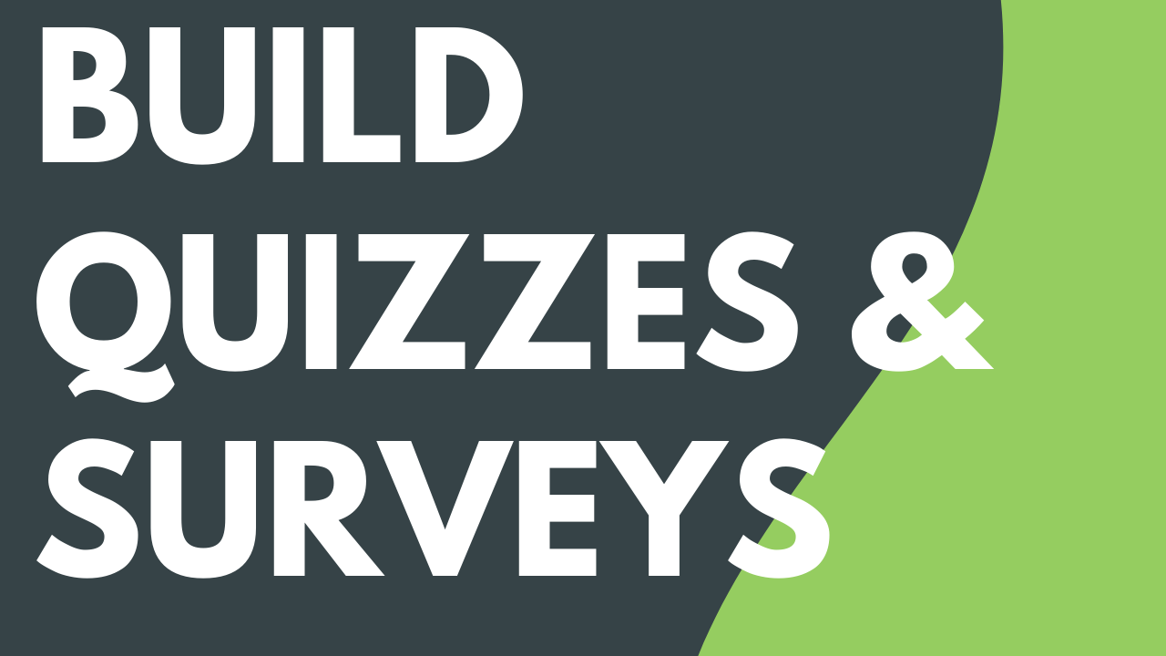 Build Quizzes & Surveys