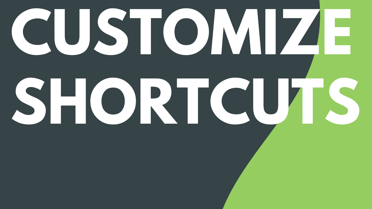 Customize Shortcuts