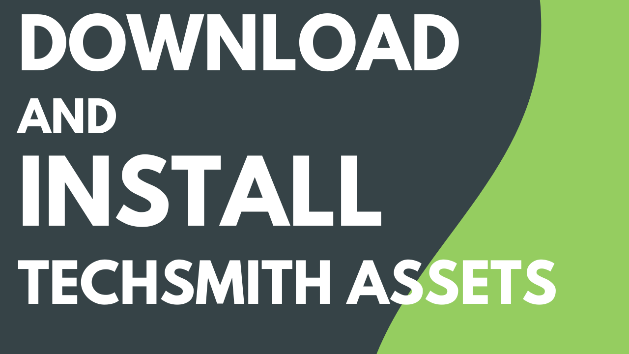 Download & Install TechSmith Assets