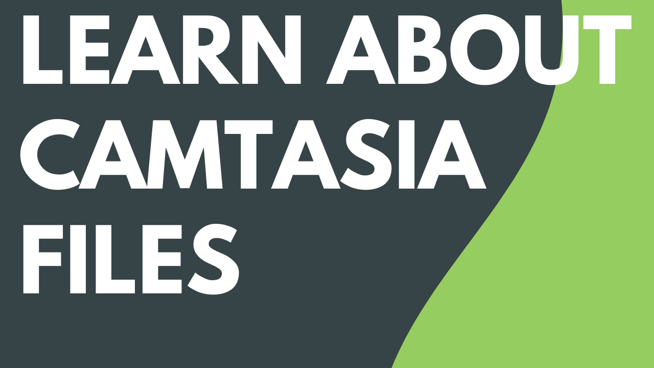 Learn About Camtasia Files