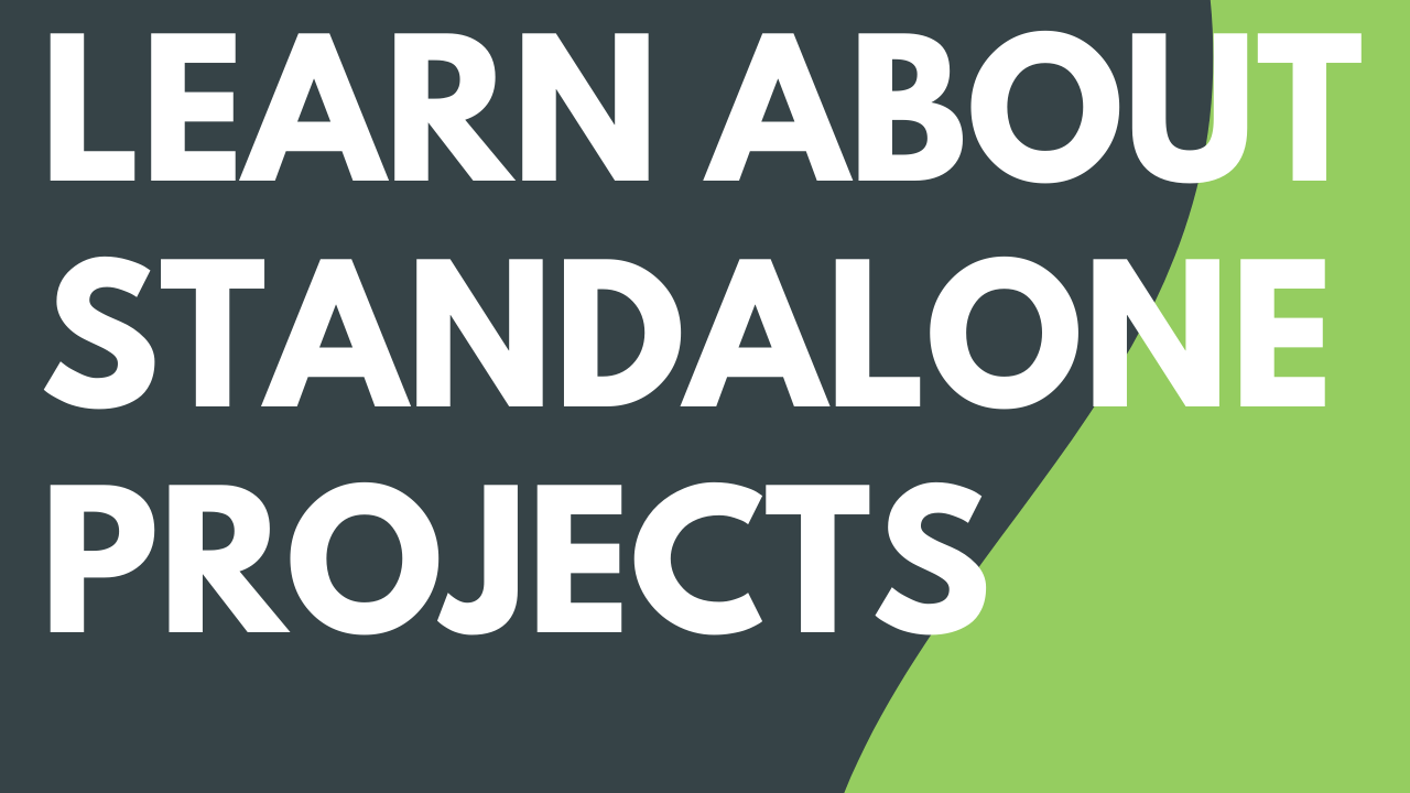 Learn About Standalone Projects
