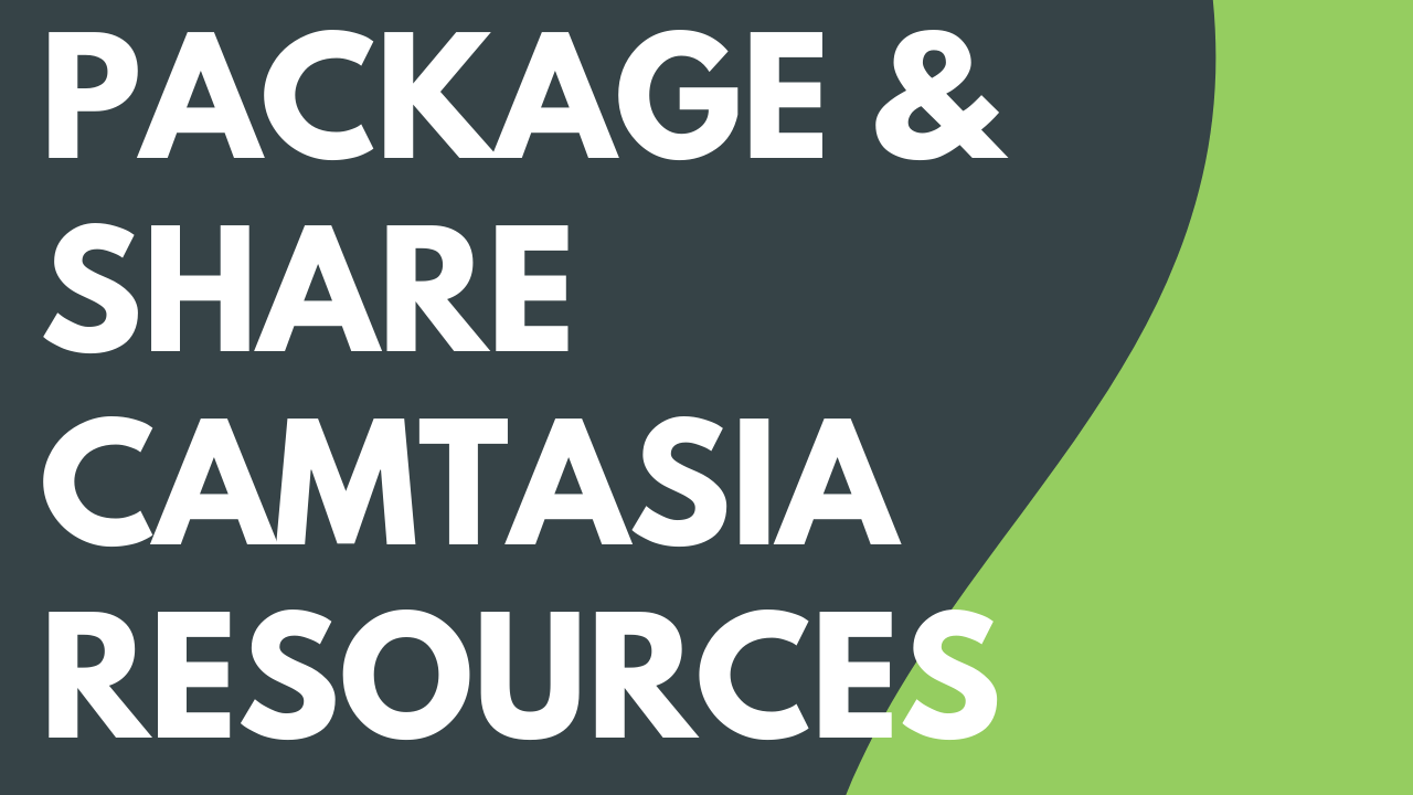 Package & Share Camtasia Resources