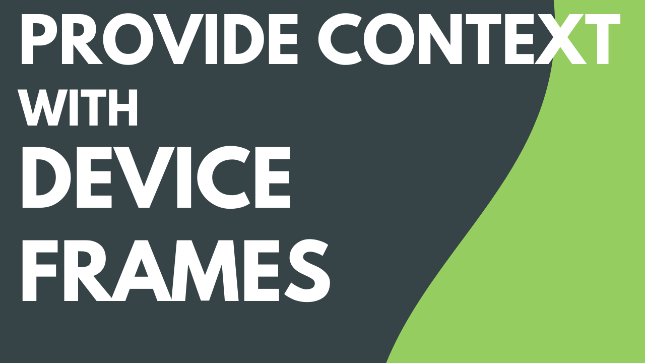 Provide Context with Device Frames