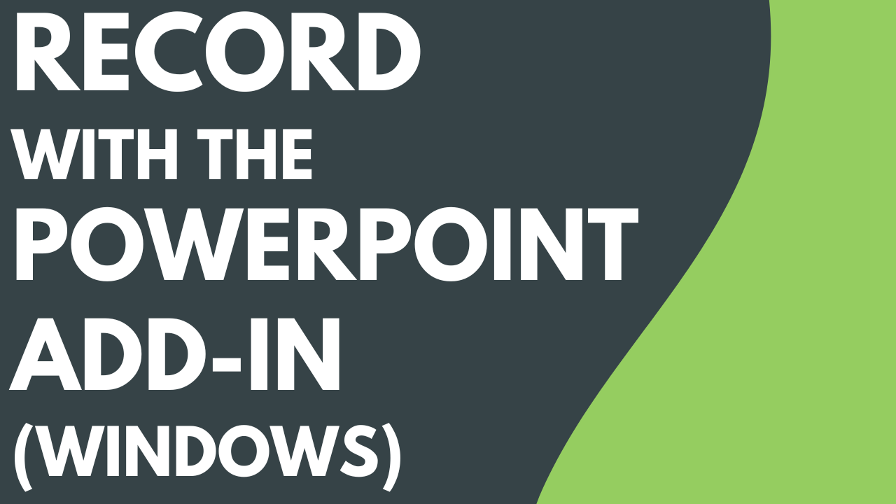 Record with the PowerPoint Add-In (Windows)