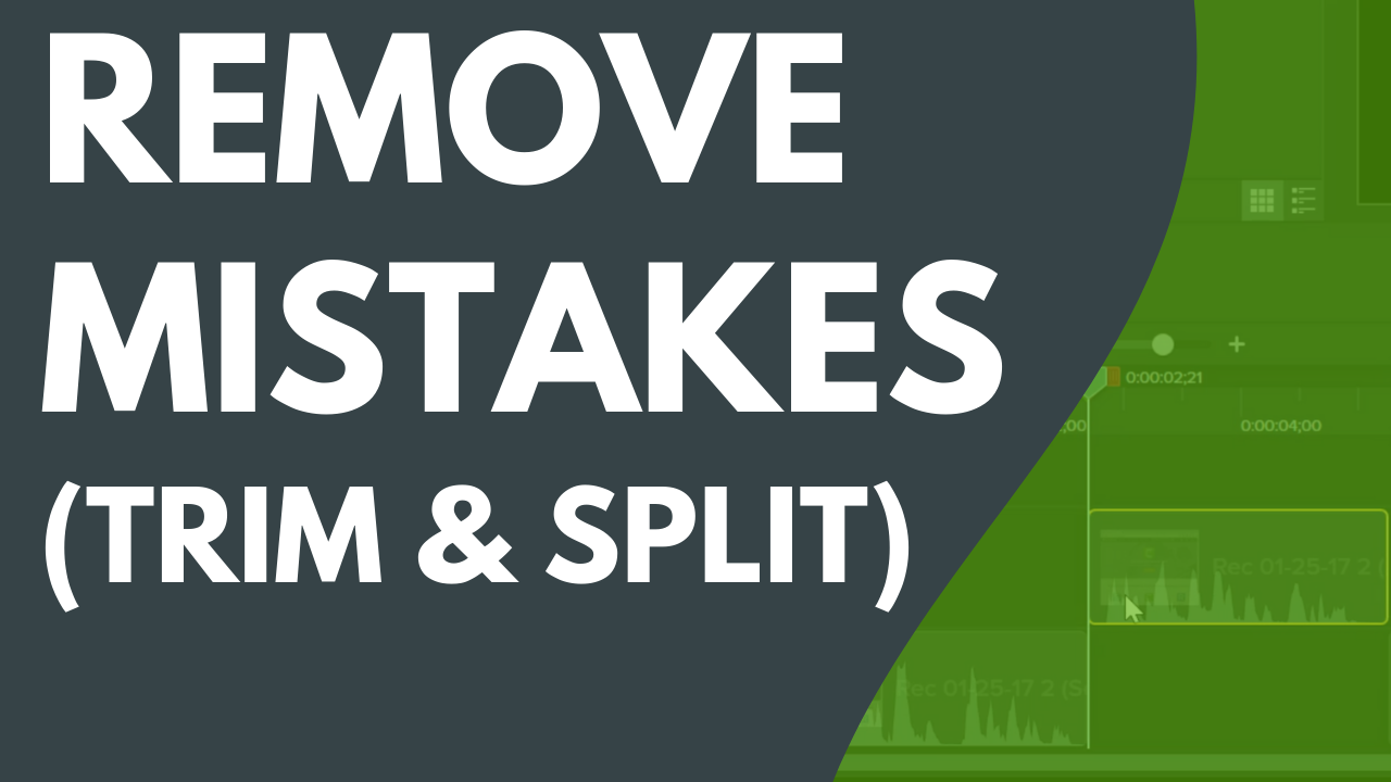 Remove Mistakes (Trim & Split)