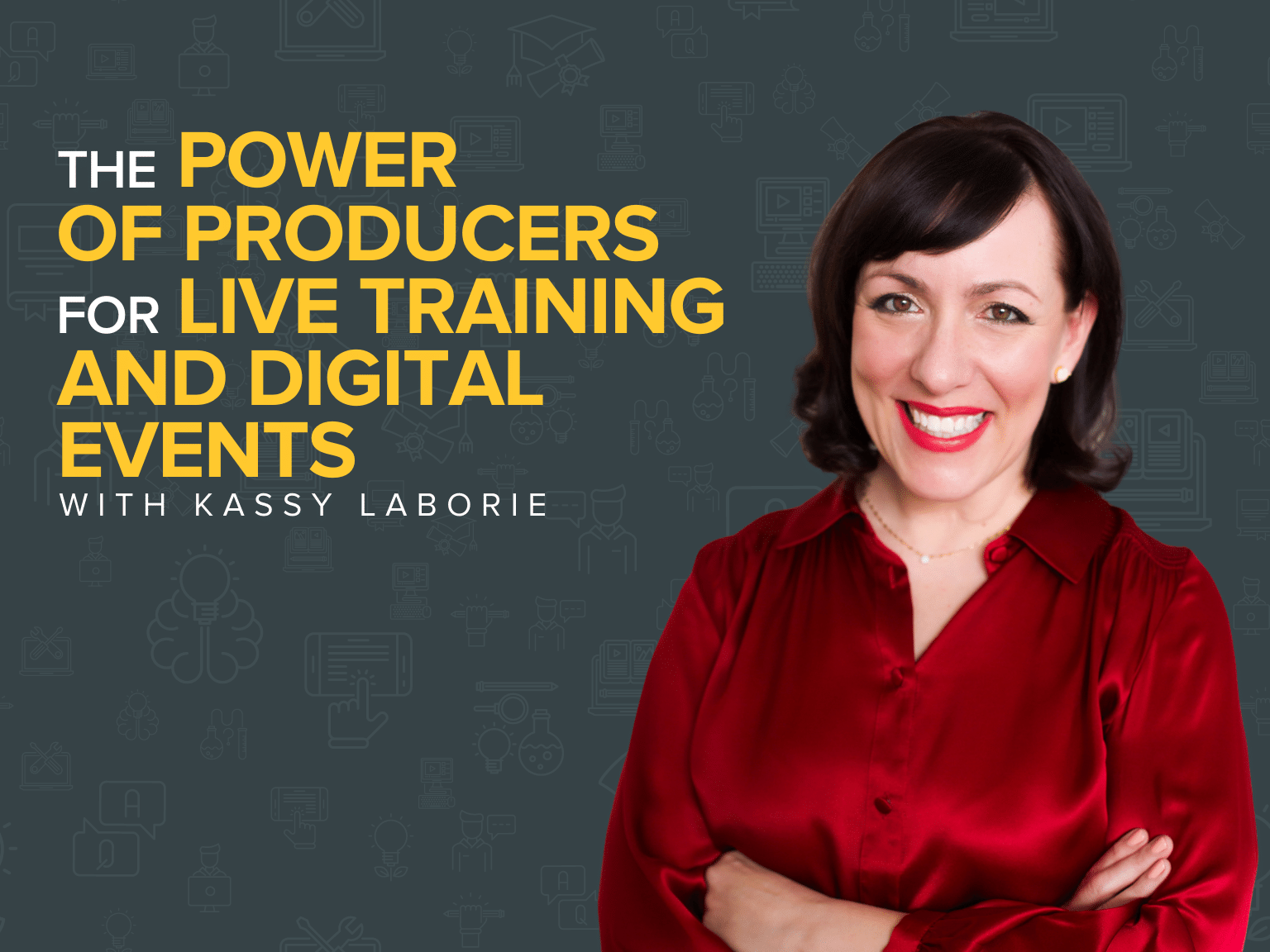The Power of Producers for Live Training and Digital Events