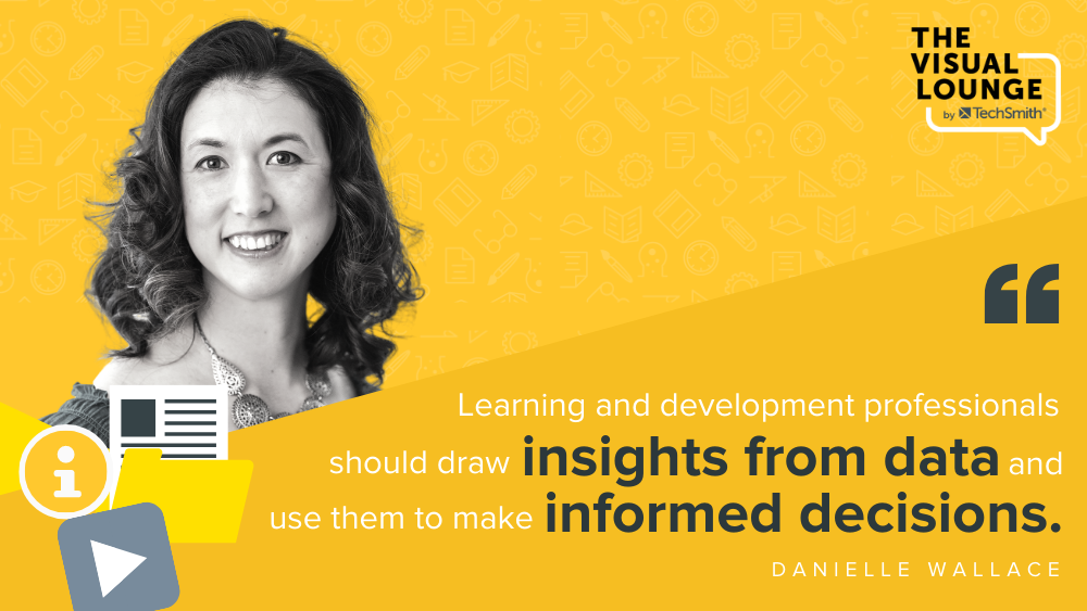 Learning and development professionals should draw insights from data and use them to make informed decisions.