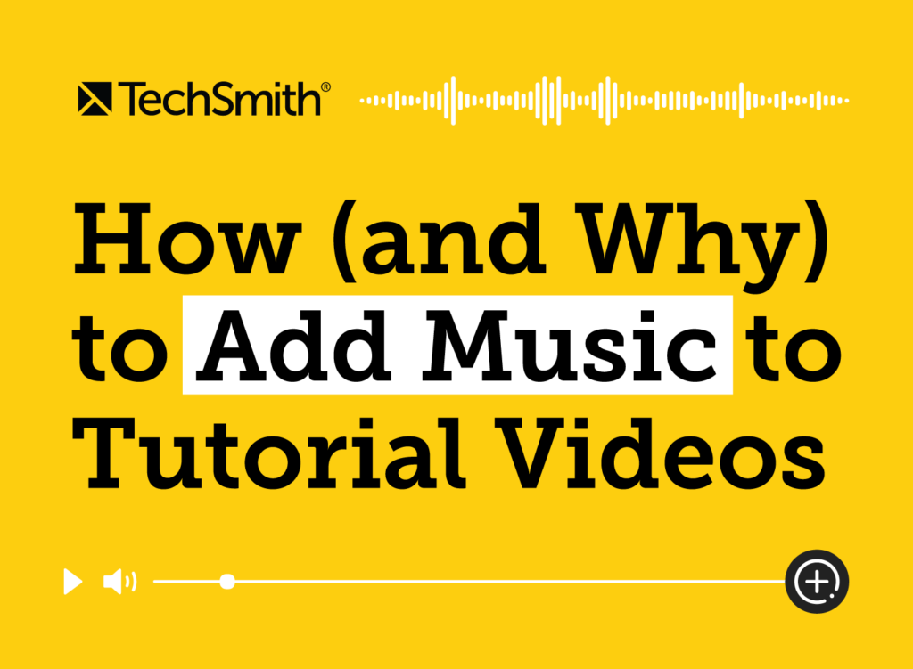 How and Why To Add Music To Tutorial Videos The TechSmith Blog