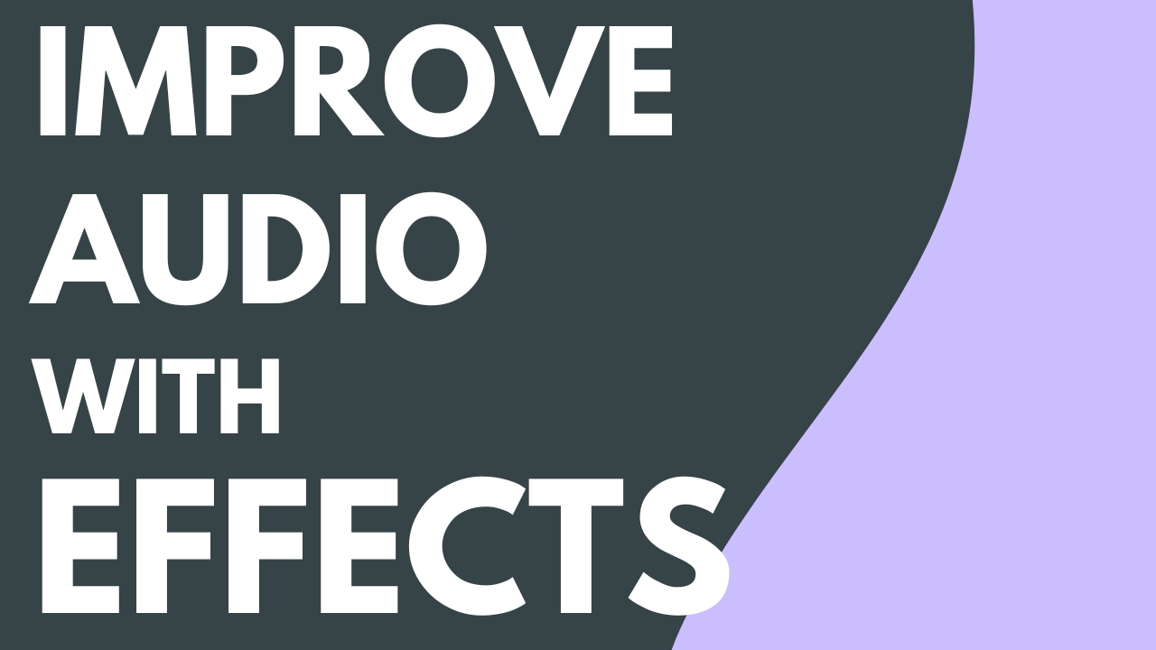 Improve Audio with Effects
