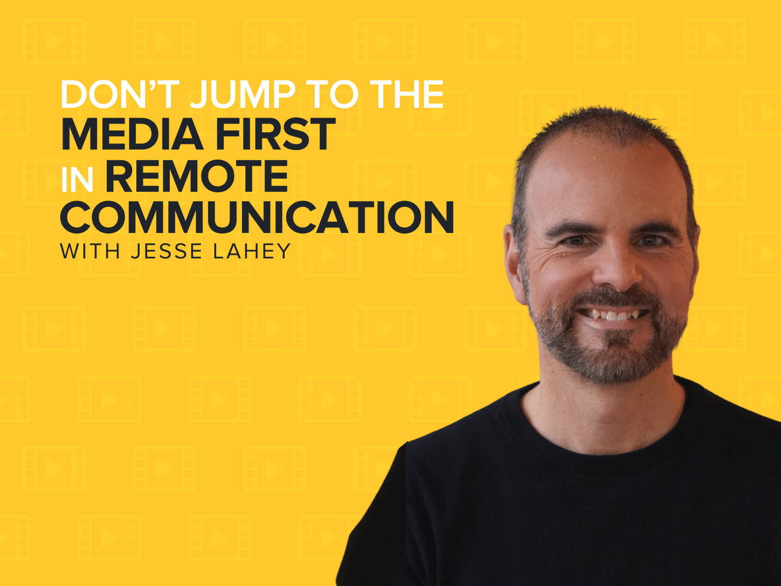 Don’t Jump to the Media First in Remote Communication