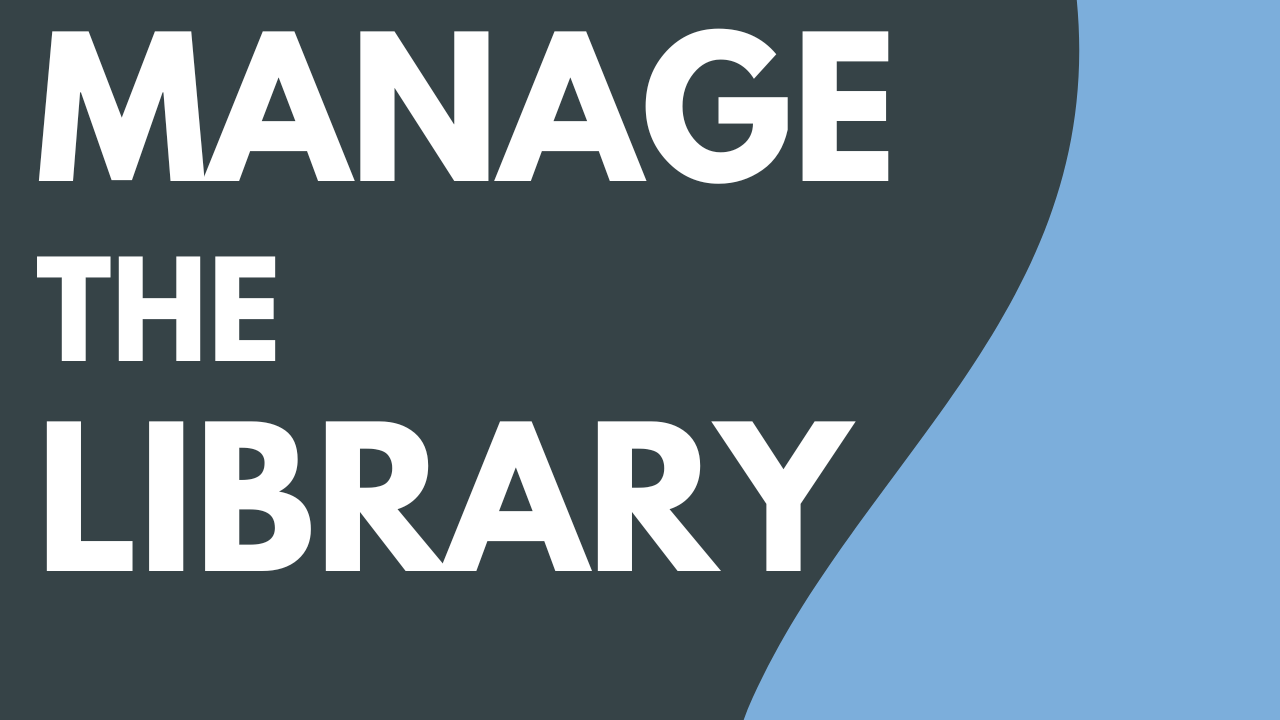 Manage the Library