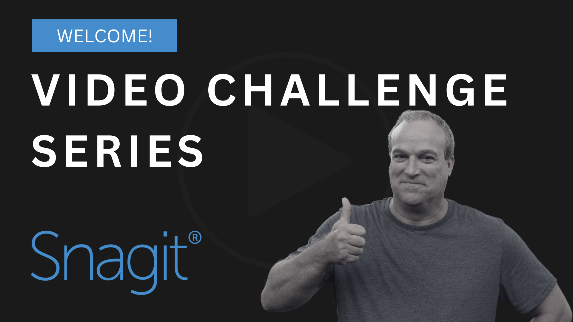 Snagit Video Challenge: Welcome