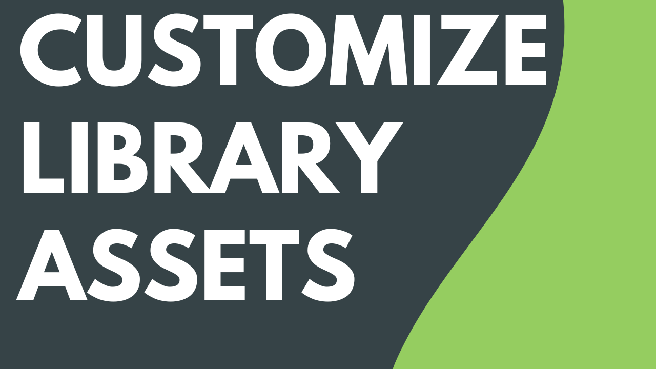 Customize Library Assets
