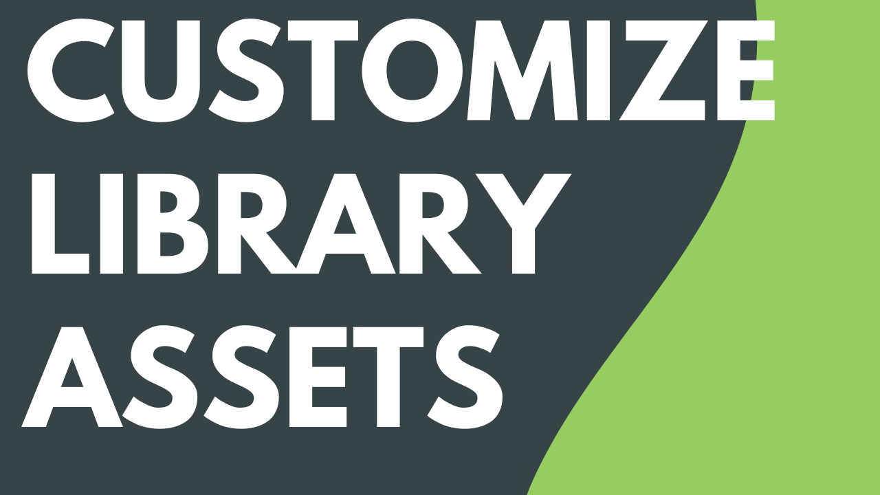 Customize Library Assets