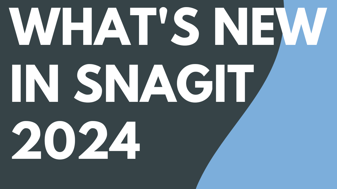 What's New in Snagit 2024
