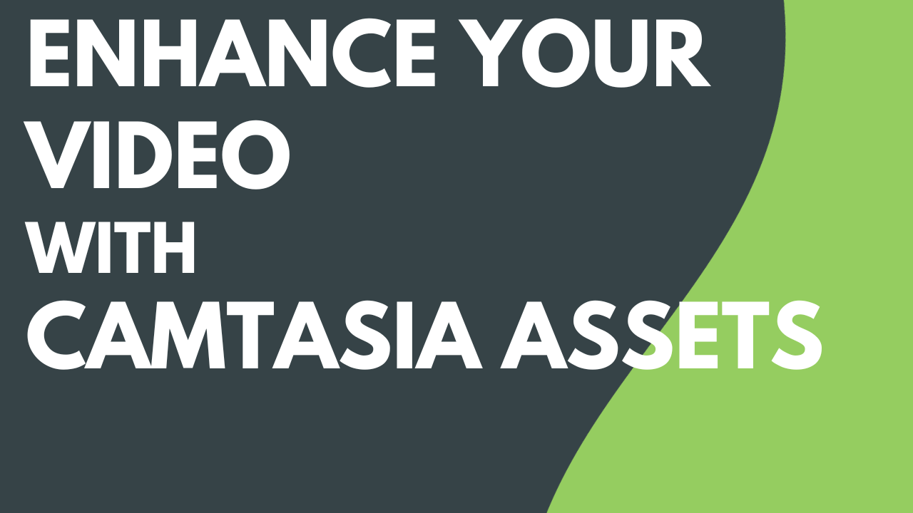Enhance Your Video With Camtasia Assets Featured Image