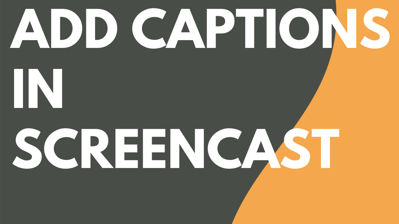 Add Captions in Screencast Featured Image