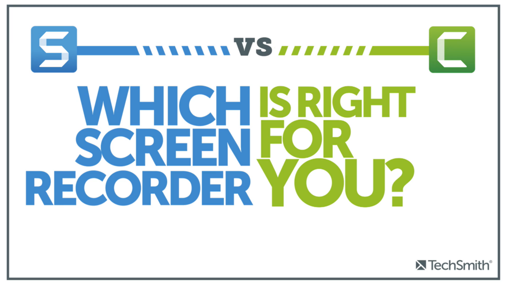 Which screen recorder is right for you? Snagit vs. Camtasia.