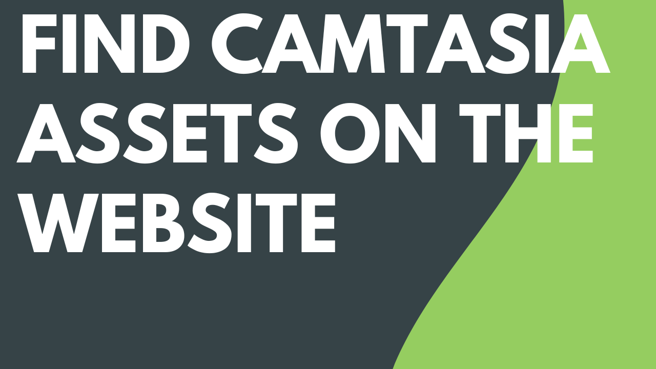Find Camtasia Assets on the Website - Featured Image