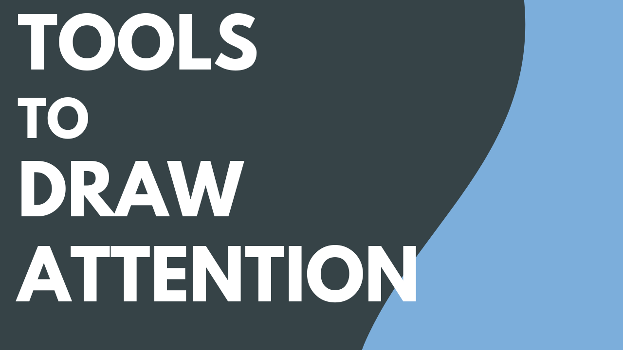 Test - Tools to Draw Attention