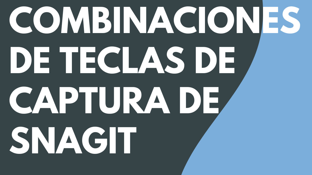 Combinaciones de teclas de captura de Snagit