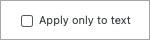 Apply Only to Text option not selected