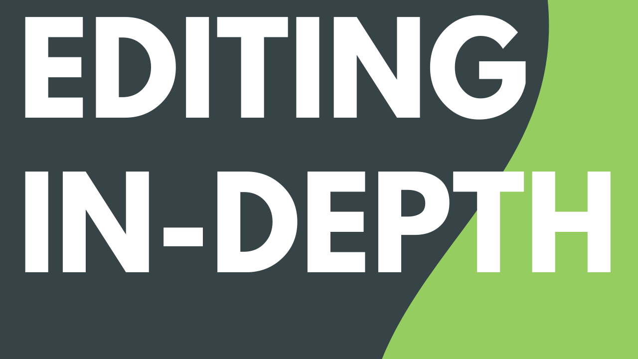 Editing In-Depth