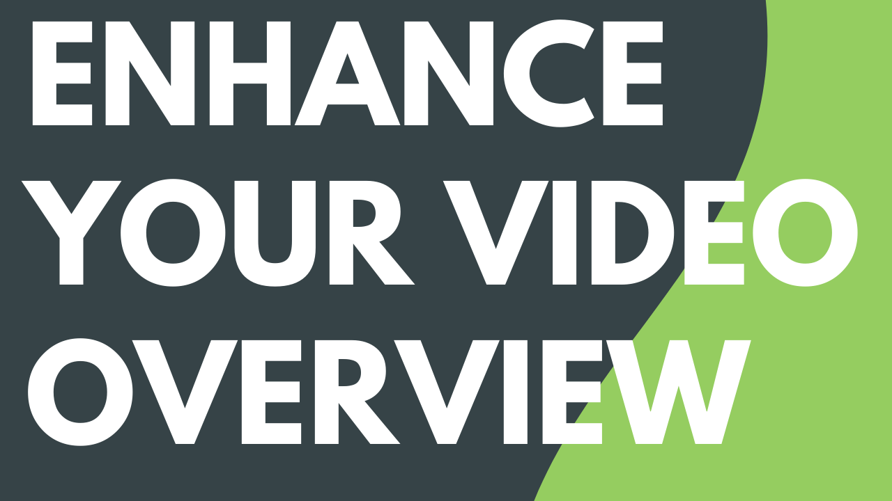 Enhance Your Video Overview
