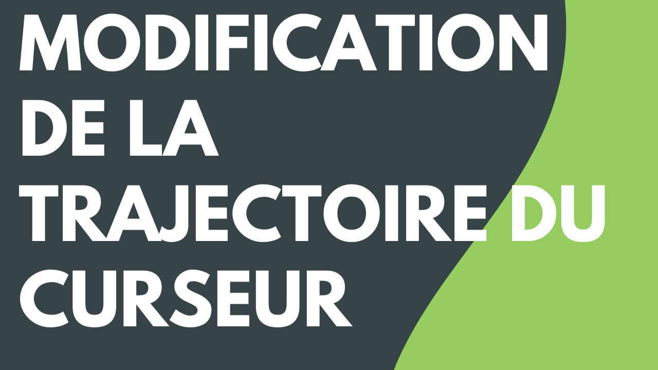 Personnalisation de la trajectoire du curseur