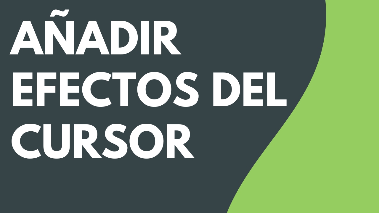 Añadir efectos del cursor