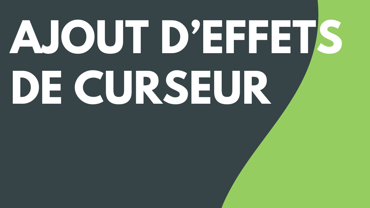 Ajout d’effets de curseur