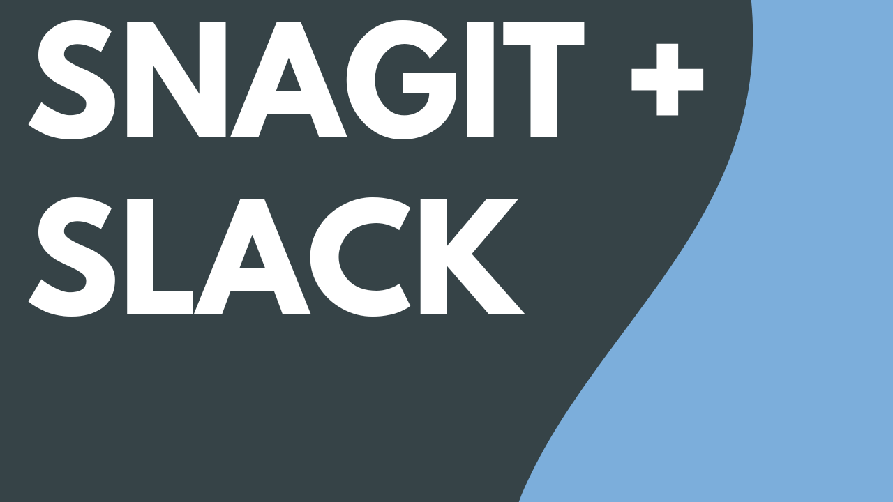 Kommunizieren und Kooperieren mit Snagit und Slack