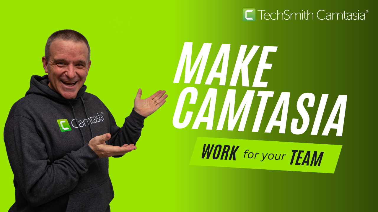 Make Camtasia work for your teams | TechSmith