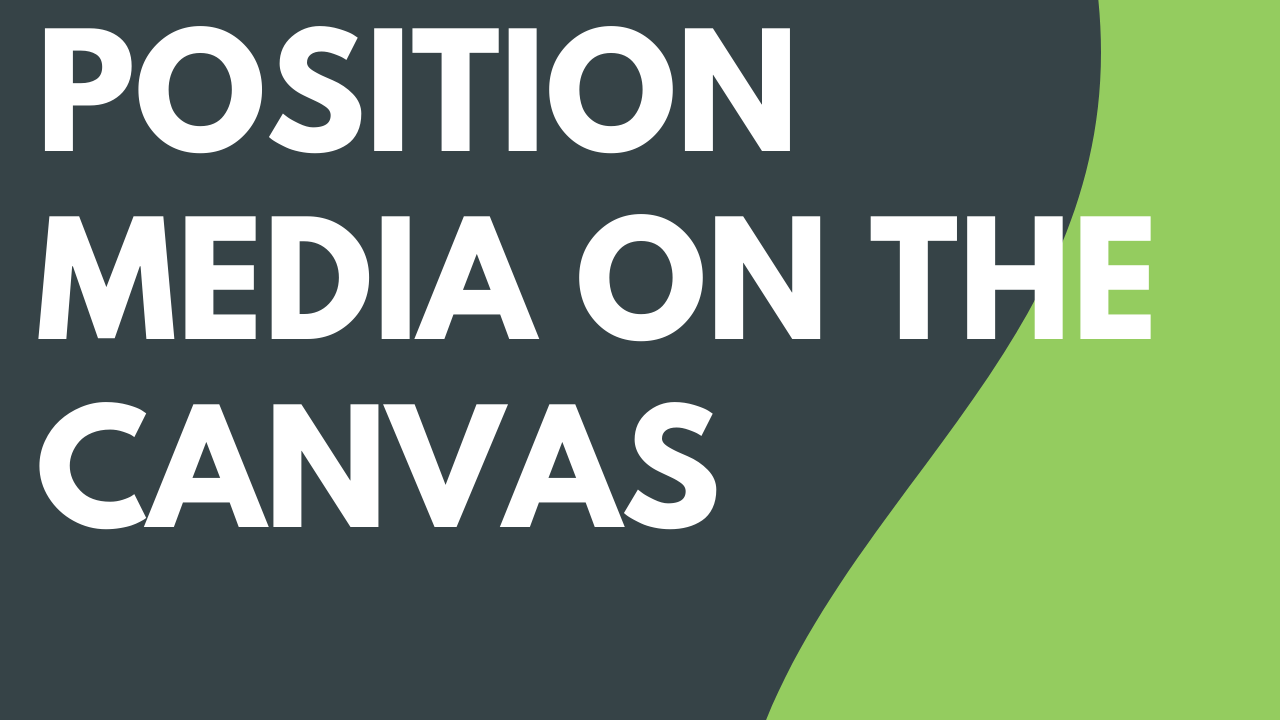 Position Media on the Canvas Featured Image